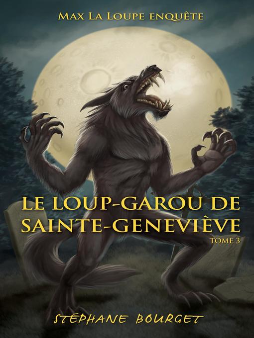 Title details for Le loup-garou de Sainte-Geneviève by Stéphane Bourget - Available